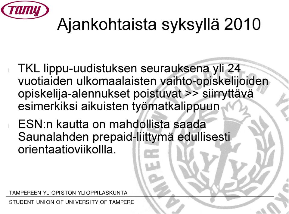 poistuvat >> siirryttävä esimerkiksi aikuisten työmatkalippuun ESN:n