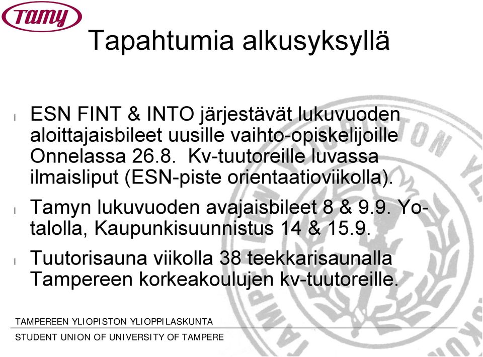 Kv tuutoreille luvassa ilmaisliput (ESN piste orientaatioviikolla).