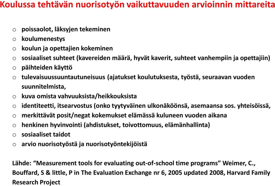 vahvuuksista/heikkouksista o identiteetti, itsearvostus (onko tyytyväinen ulkonäköönsä, asemaansa sos.