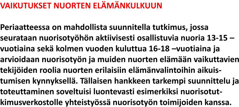 elämään vaikuttavien tekijöiden roolia nuorten erilaisiin elämänvalintoihin aikuistumisen kynnyksellä.