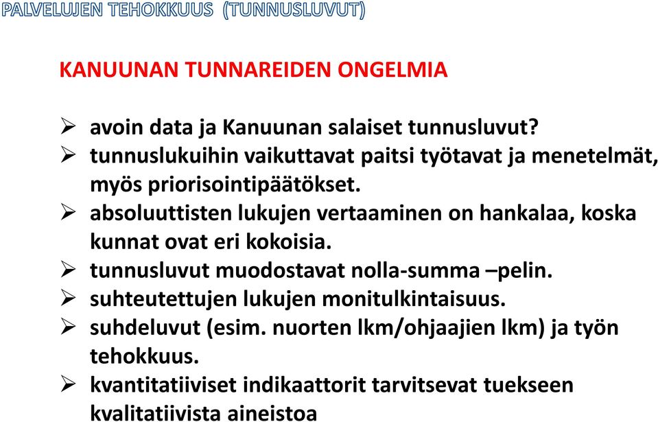 absoluuttisten lukujen vertaaminen on hankalaa, koska kunnat ovat eri kokoisia.