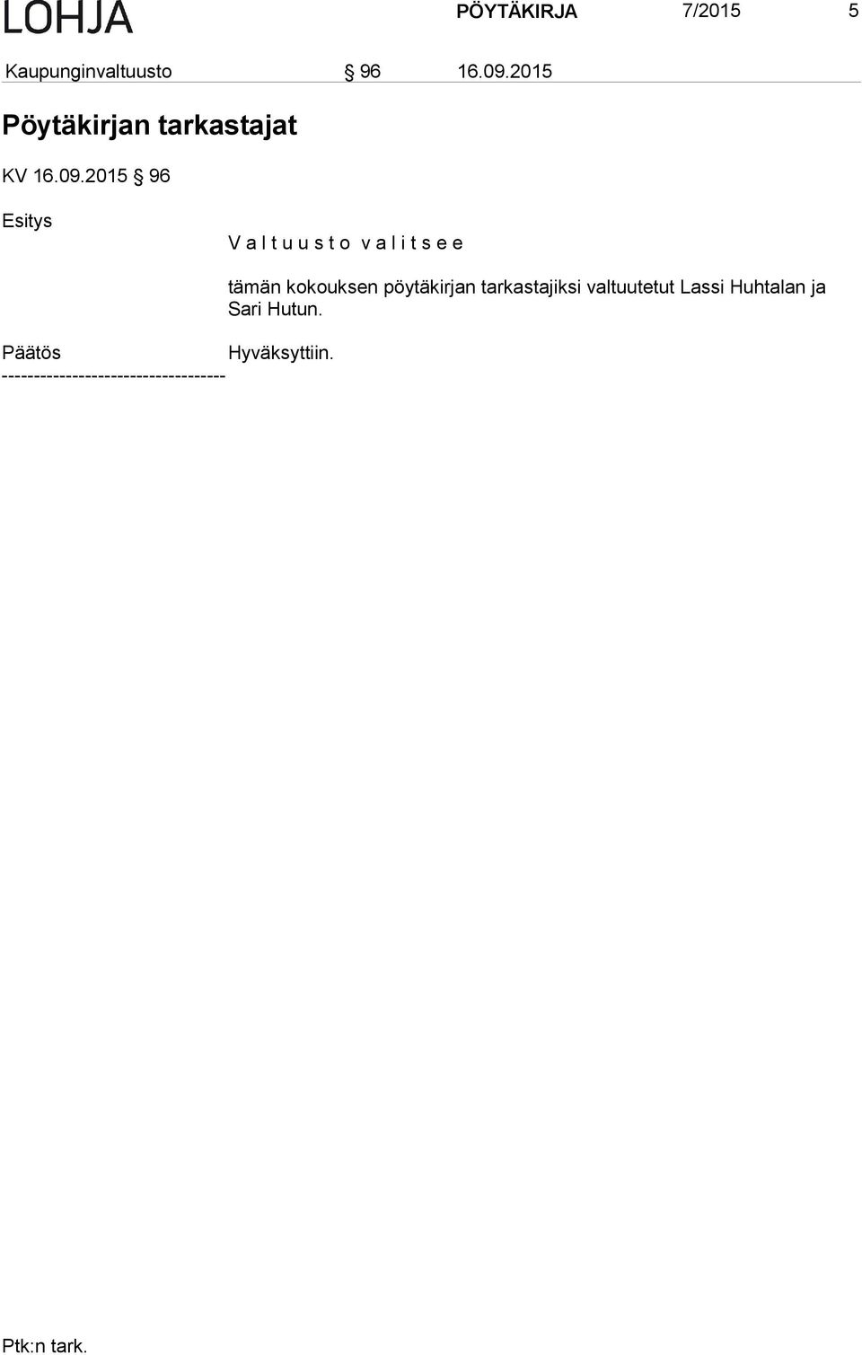 2015 96 V a l t u u s t o v a l i t s e e Hyväksyttiin.