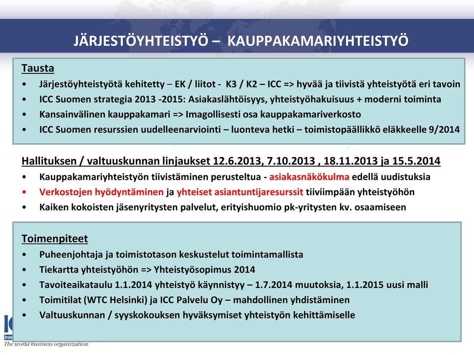 Hallituksen / valtuuskunnan linjaukset 12.6.2013, 7.10.2013, 18.11.2013 ja 15.