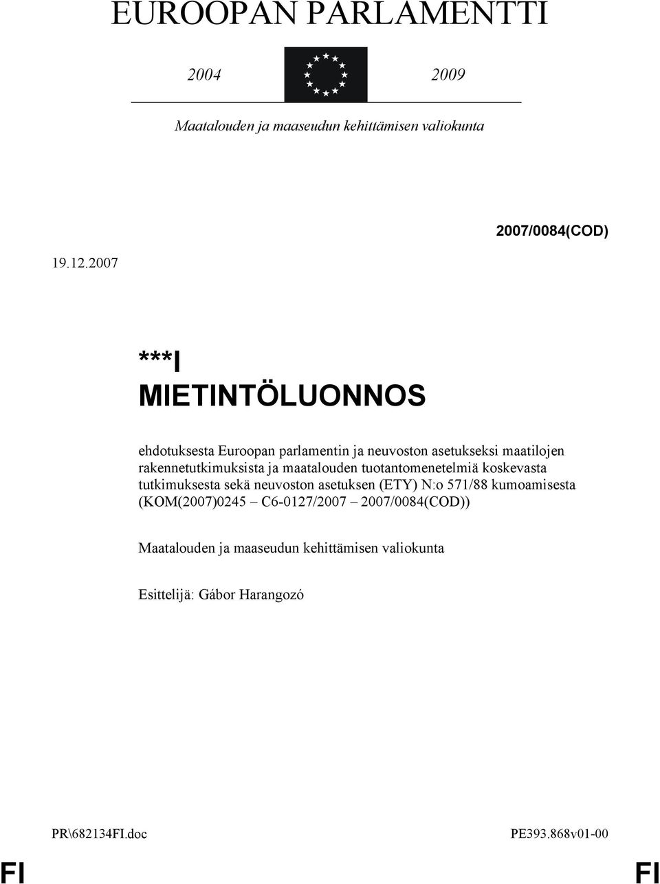 maatalouden tuotantomenetelmiä koskevasta tutkimuksesta sekä neuvoston asetuksen (ETY) N:o 571/88 kumoamisesta