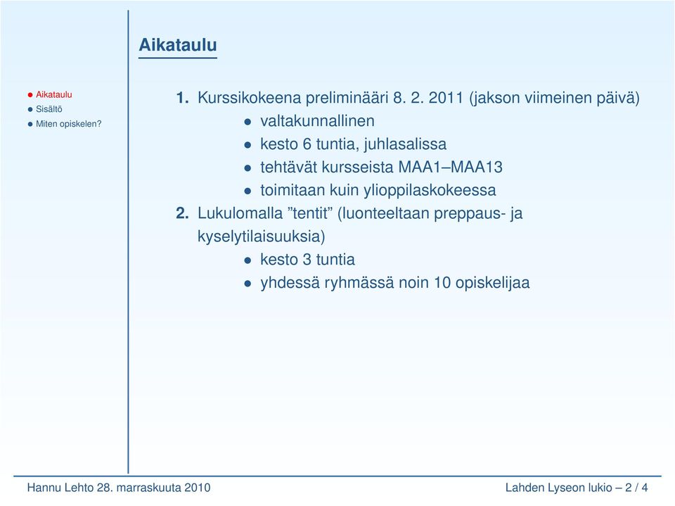 kursseista MAA1 MAA13 toimitaan kuin ylioppilaskokeessa 2.