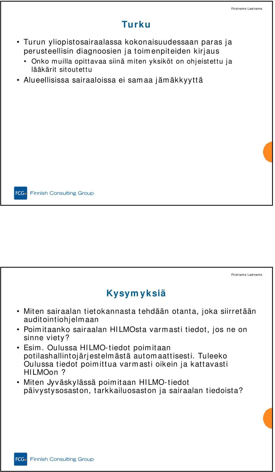 auditointiohjelmaan Poimitaanko sairaalan HILMOsta varmasti tiedot, jos ne on sinne viety? Esim.