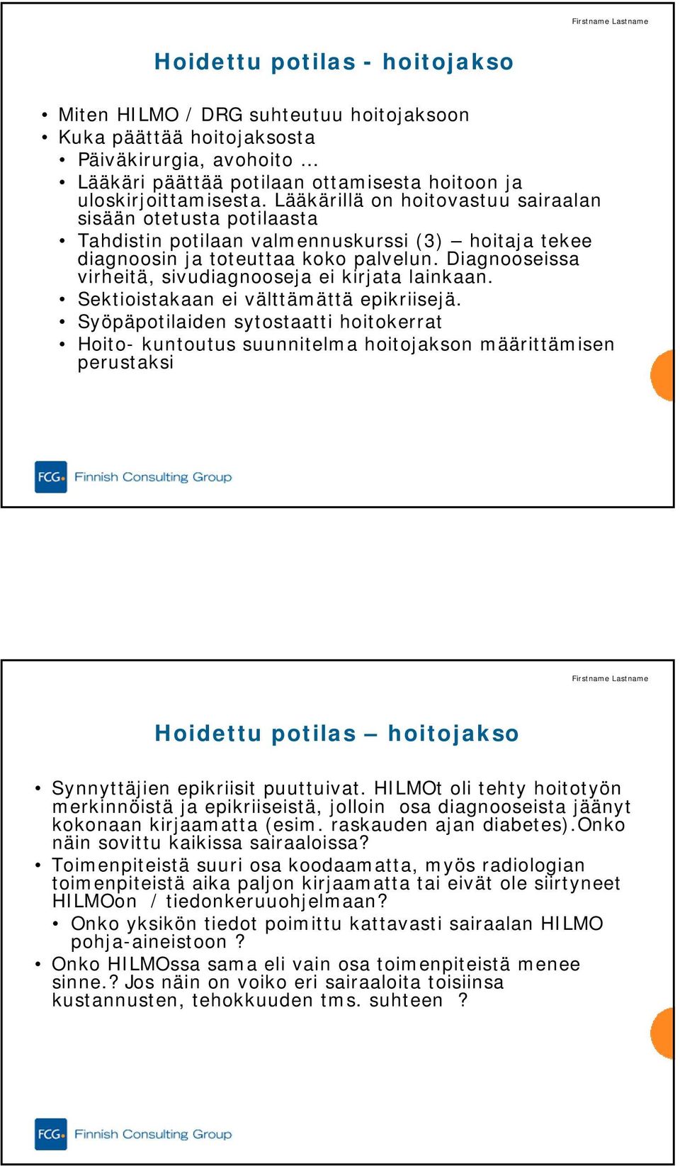 Diagnooseissa virheitä, sivudiagnooseja ei kirjata lainkaan. Sektioistakaan ei välttämättä epikriisejä.