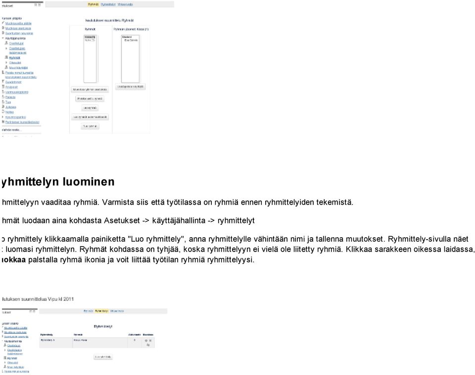 ryhmittelylle vähintään nimi ja tallenna muutokset. Ryhmittely-sivulla näet nyt luomasi ryhmittelyn.