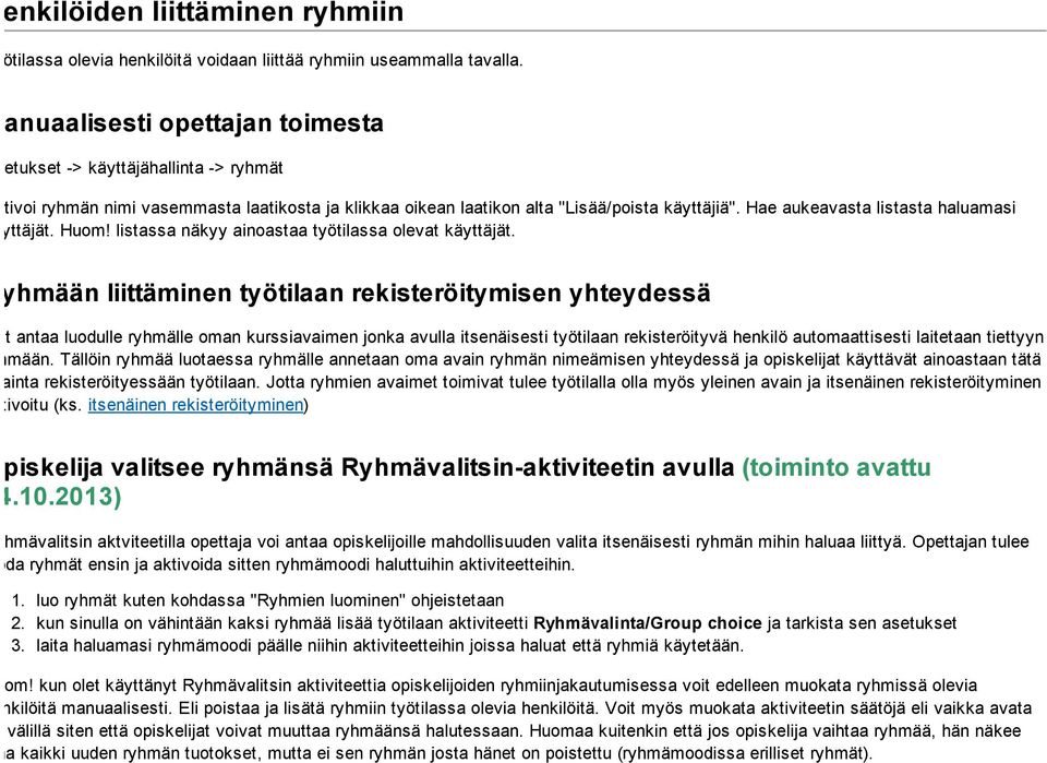 Hae aukeavasta listasta haluamasi käyttäjät. Huom! listassa näkyy ainoastaa työtilassa olevat käyttäjät.