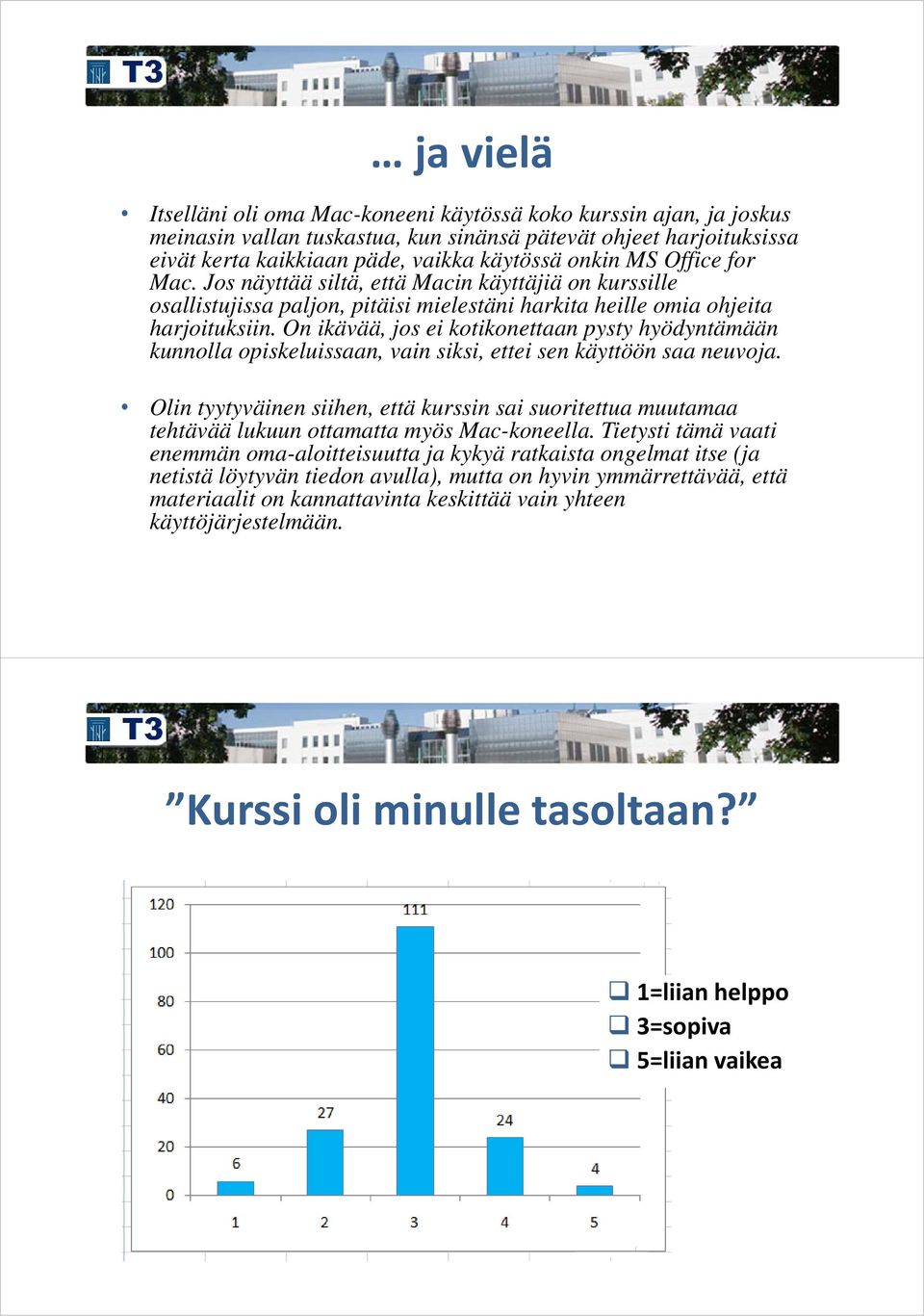 On ikävää, jos ei kotikonettaan pysty hyödyntämään kunnolla opiskeluissaan, vain siksi, ettei sen käyttöön saa neuvoja.