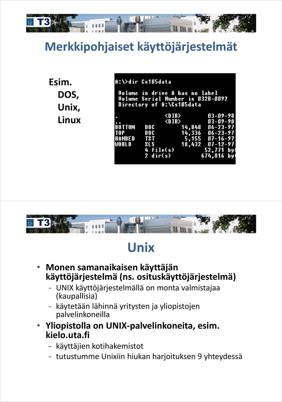 osituskäyttöjärjestelmä) - UNIX käyttöjärjestelmällä on monta valmistajaa (kaupallisia) - käytetään