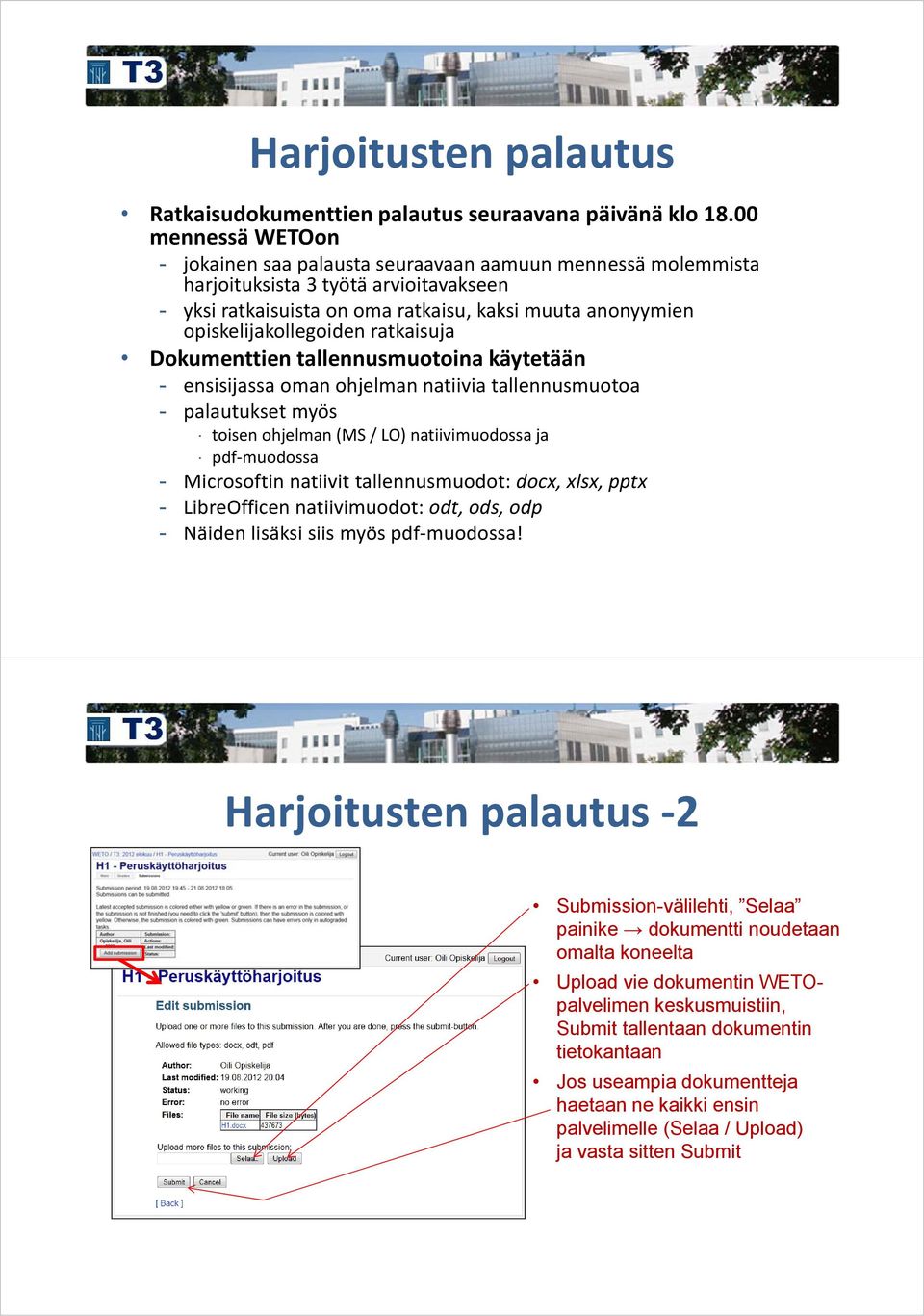 opiskelijakollegoiden ratkaisuja Dokumenttien tallennusmuotoina käytetään - ensisijassa oman ohjelman natiivia tallennusmuotoa - palautukset myös toisen ohjelman (MS / LO) natiivimuodossa ja pdf