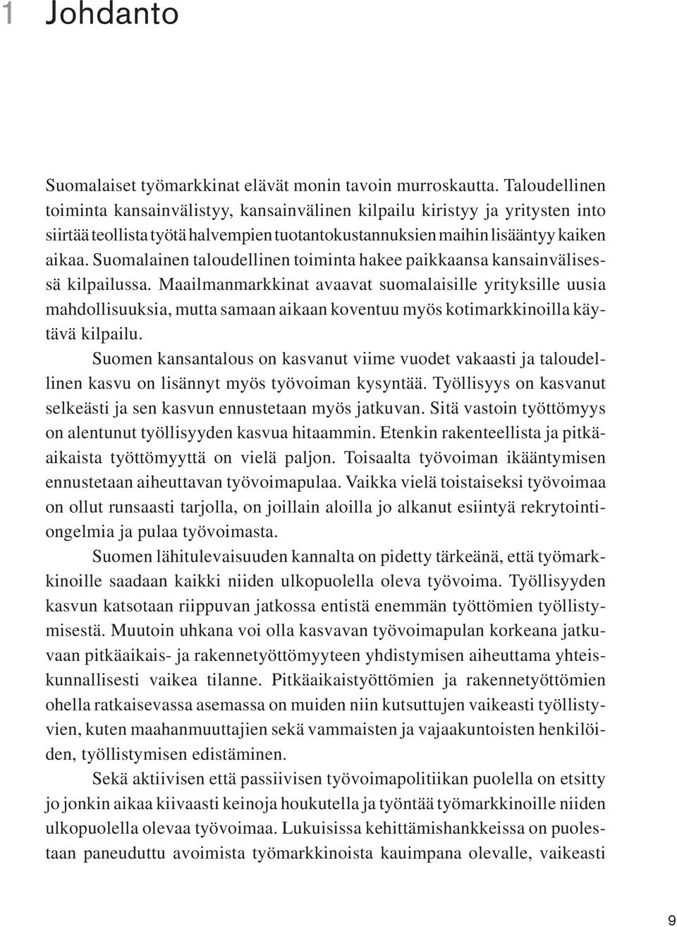 Suomalainen taloudellinen toiminta hakee paikkaansa kansainvälisessä kilpailussa.