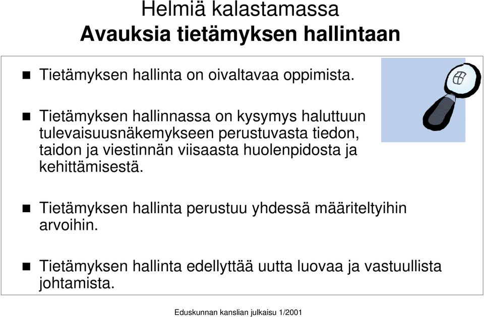 viestinnän viisaasta huolenpidosta ja kehittämisestä.