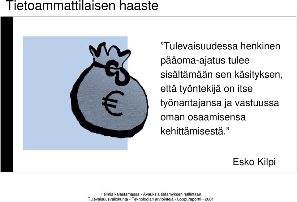 käsityksen, että työntekijä on itse