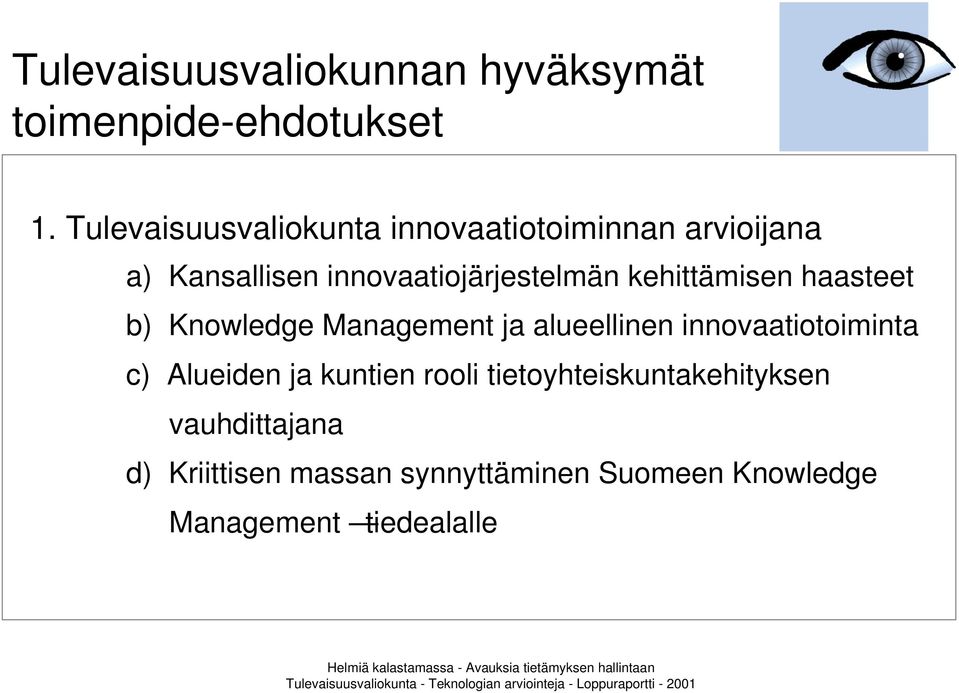 kehittämisen haasteet b) Knowledge Management ja alueellinen innovaatiotoiminta c) Alueiden