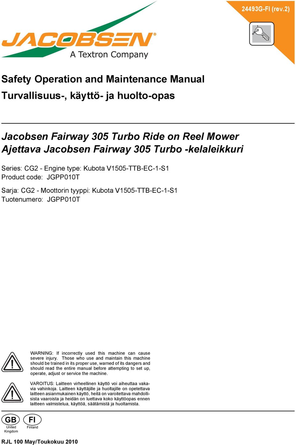 type: Kubota V1505-TTB-EC-1-S1 Product code: JGPP010T Sarja: CG2 - Moottorin tyyppi: Kubota V1505-TTB-EC-1-S1 Tuotenumero: JGPP010T WARNING: If incorrectly used this machine can cause severe injury.