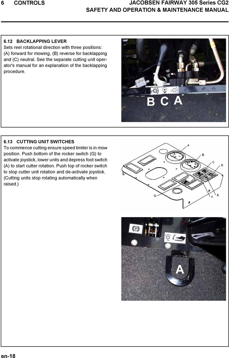 See the separate cutting unit operator's manual for an explanation of the backlapping procedure. 6.