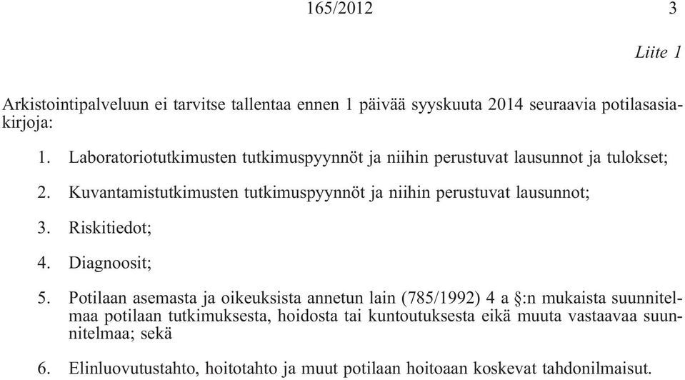 Kuvantamistutkimusten tutkimuspyynnöt ja niihin perustuvat lausunnot; 3. Riskitiedot; 4. Diagnoosit; 5.