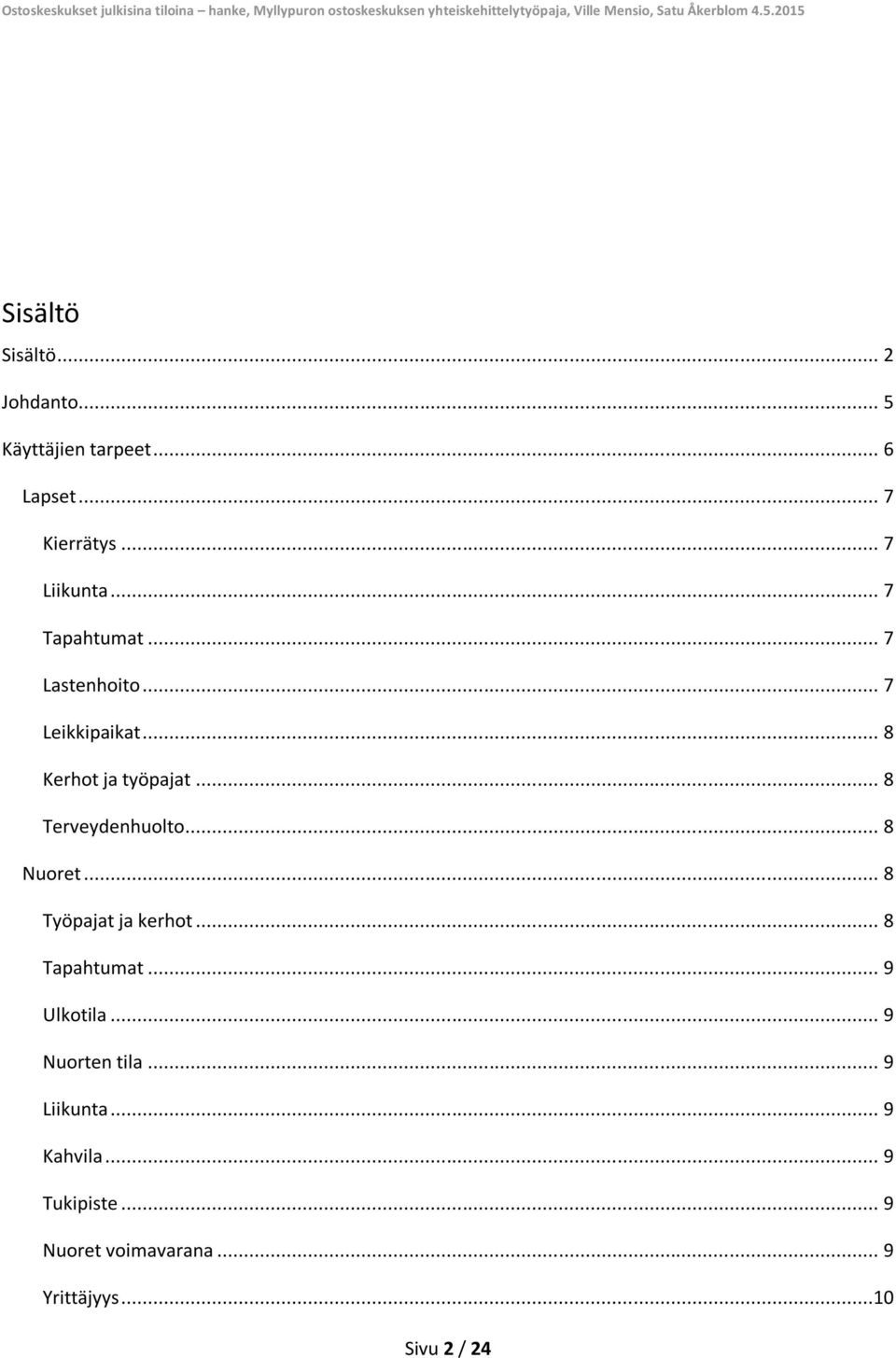 .. 8 Nuoret... 8 Työpajat ja kerhot... 8 Tapahtumat... 9 Ulkotila... 9 Nuorten tila.