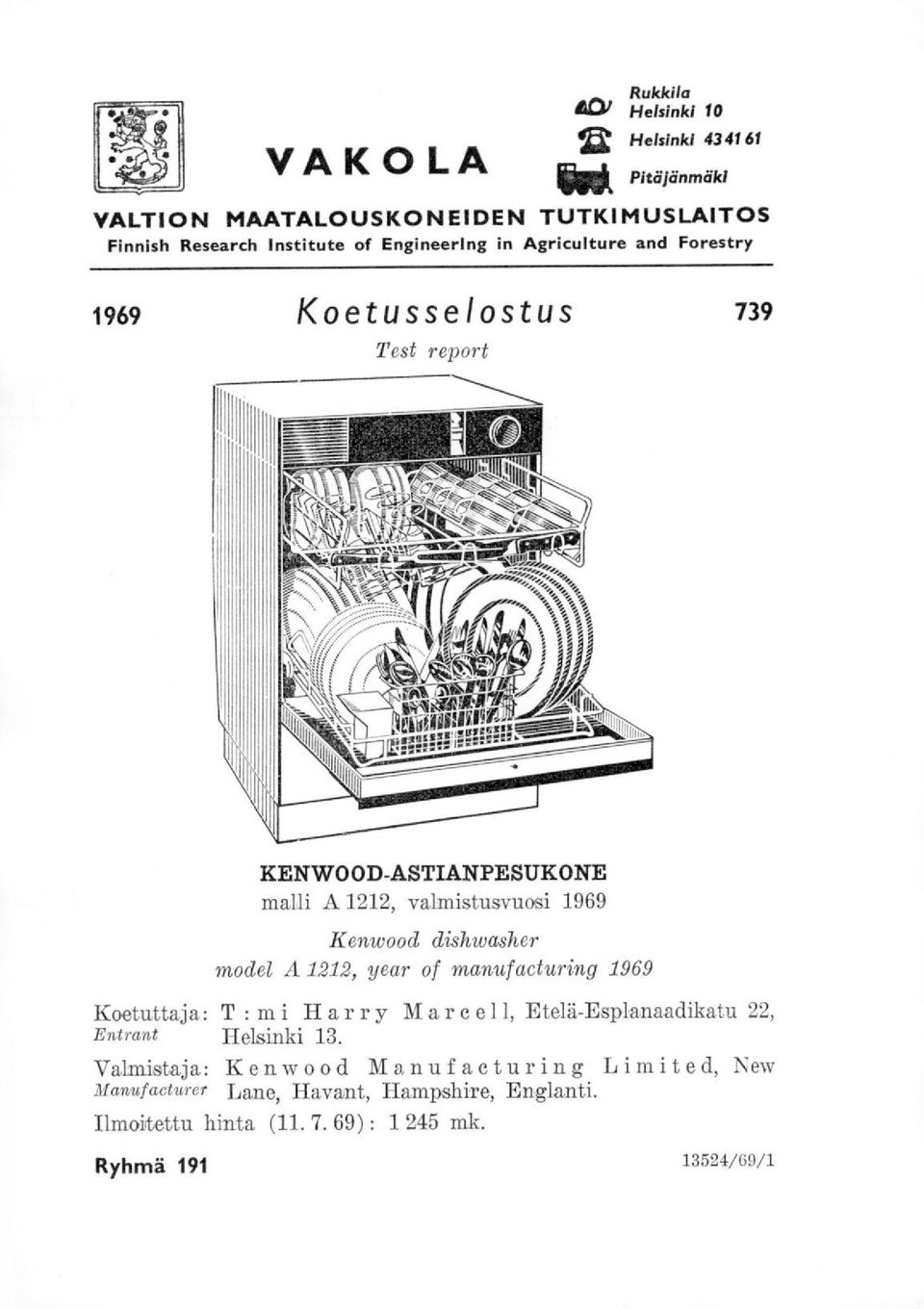 dishwasher rnodel A 1212, year of manufacturing 1969 Koetuttaja: T : mi Harry Marcel 1, Etelä-Esplanaadikatu 22, Entrant Helsinki 13.
