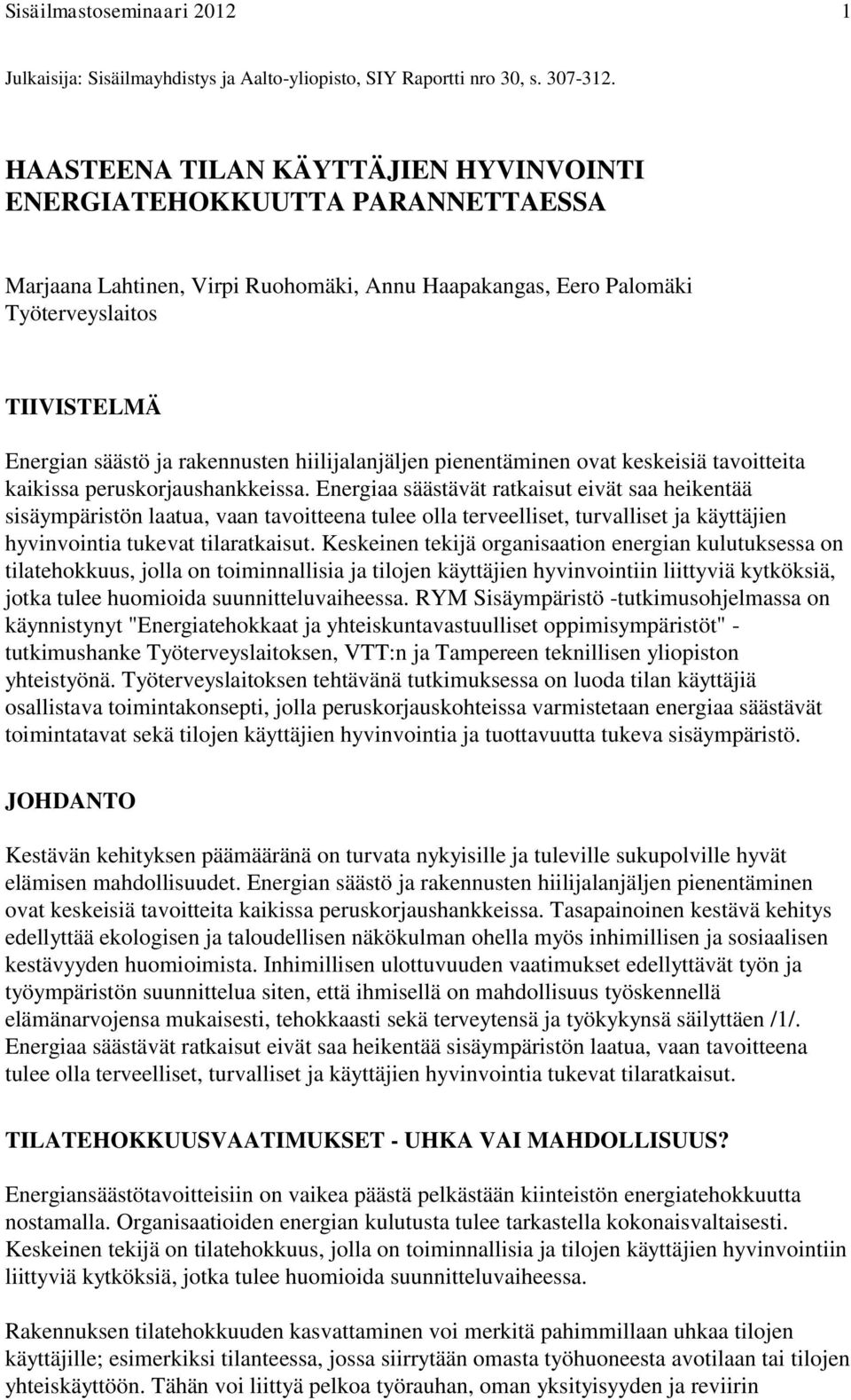 rakennusten hiilijalanjäljen pienentäminen ovat keskeisiä tavoitteita kaikissa peruskorjaushankkeissa.