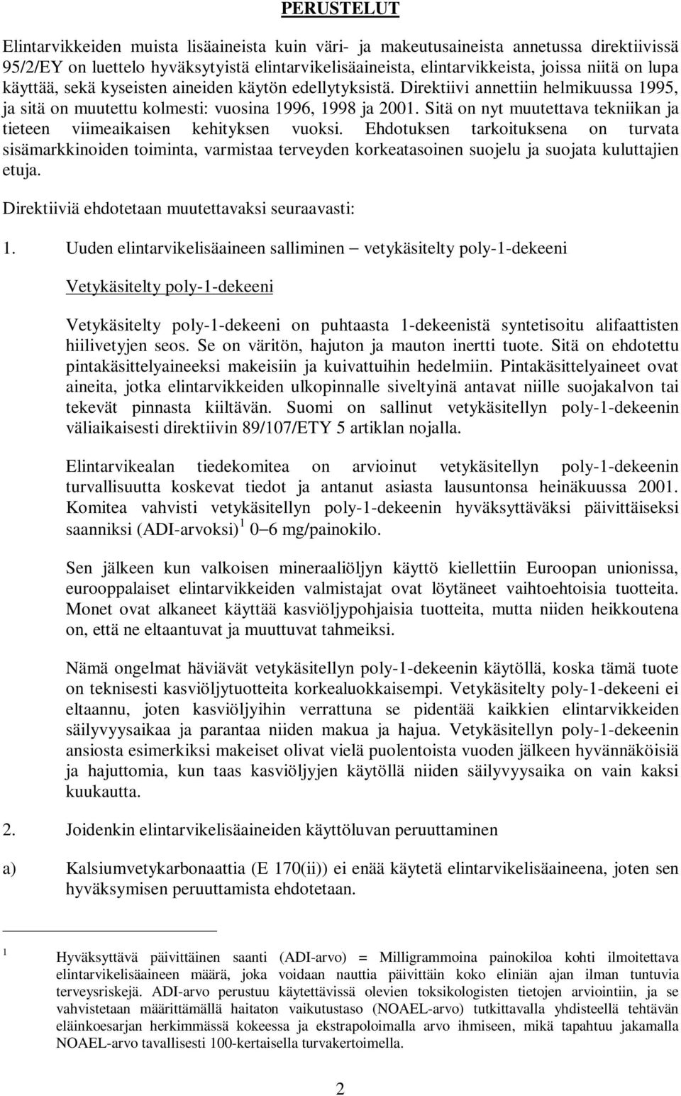 Sitä on nyt muutettava tekniikan ja tieteen viimeaikaisen kehityksen vuoksi.