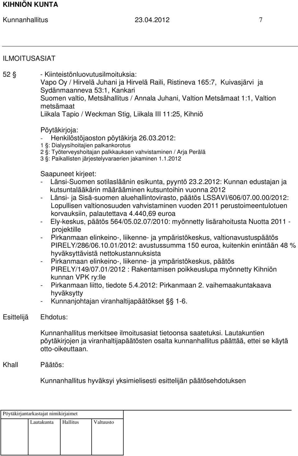 Juhani, Valtion Metsämaat 1:1, Valtion metsämaat Liikala Tapio / Weckman Stig, Liikala III 11:25, Kihniö Pöytäkirjoja: - Henkilöstöjaoston pöytäkirja 26.03.