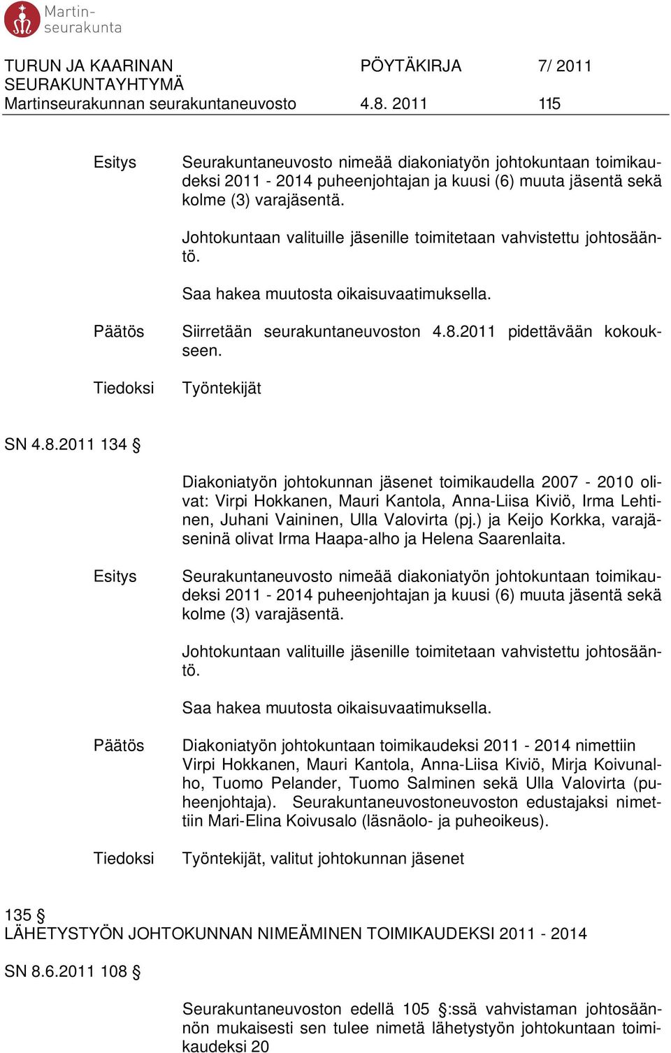 2011 pidettävään kokoukseen. Työntekijät SN 4.8.