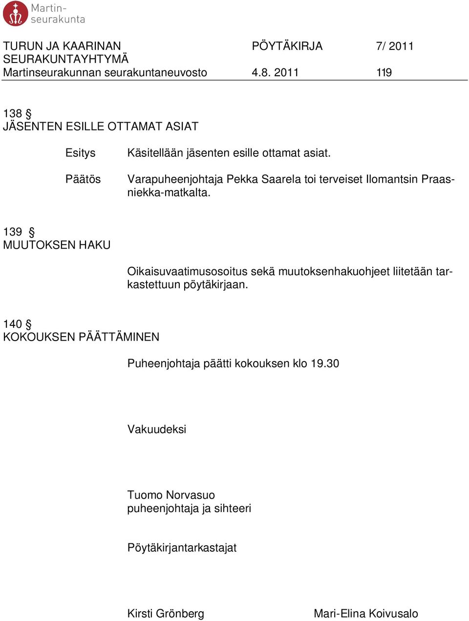 Varapuheenjohtaja Pekka Saarela toi terveiset Ilomantsin Praasniekka-matkalta.