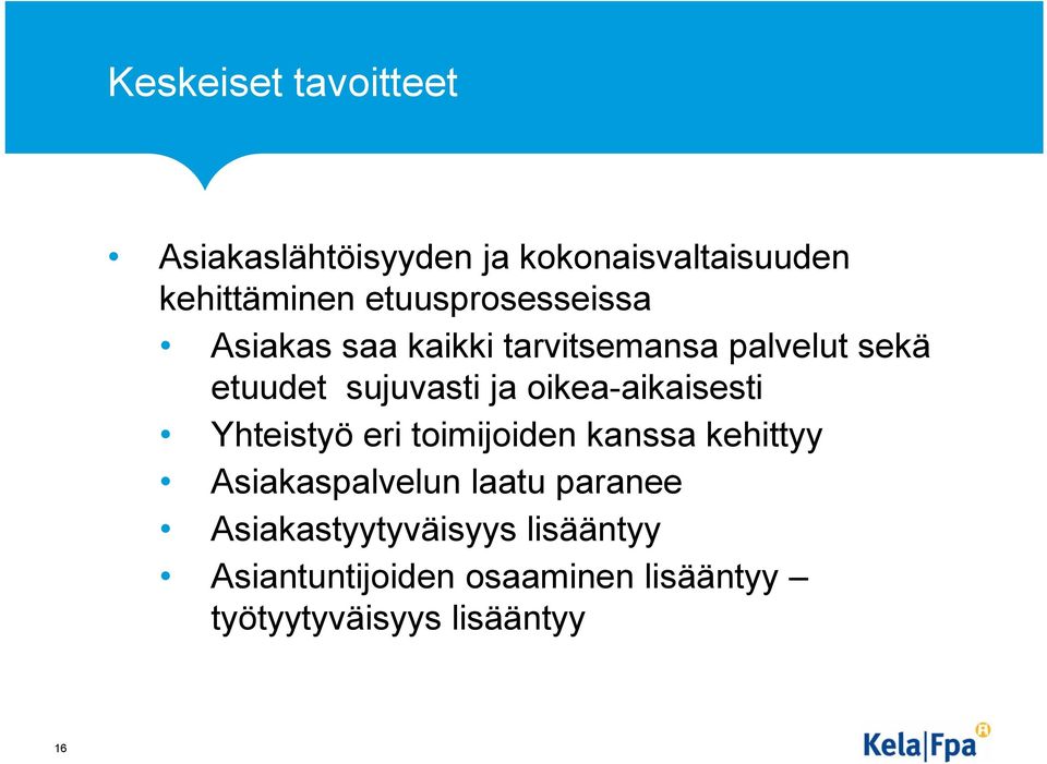 oikea-aikaisesti Yhteistyö eri toimijoiden kanssa kehittyy Asiakaspalvelun laatu