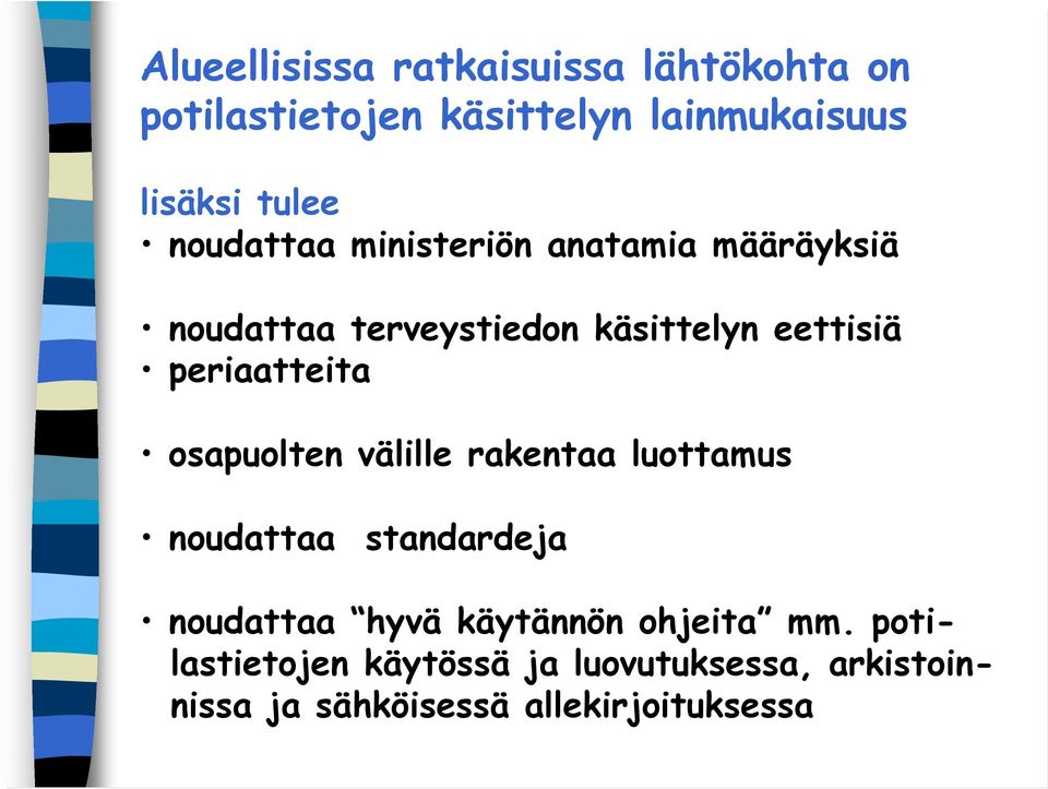 periaatteita osapuolten välille rakentaa luottamus noudattaa standardeja noudattaa hyvä