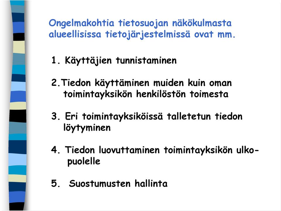 Tiedon käyttäminen muiden kuin oman toimintayksikön henkilöstön toimesta 3.