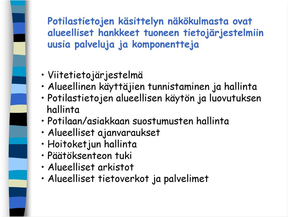 Potilastietojen alueellisen käytön ja luovutuksen hallinta Potilaan/asiakkaan suostumusten hallinta