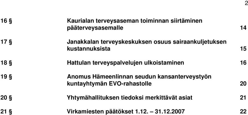 ulkoistaminen 16 19 Anomus Hämeenlinnan seudun kansanterveystyön kuntayhtymän EVO-rahastolle