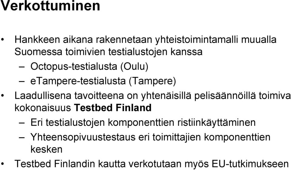 pelisäännöillä toimiva kokonaisuus Testbed Finland Eri testialustojen komponenttien ristiinkäyttäminen