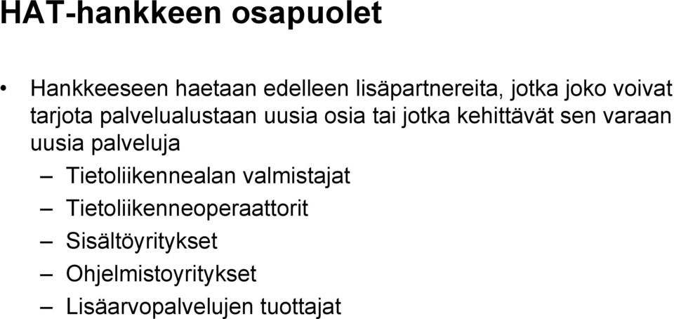 kehittävät sen varaan uusia palveluja Tietoliikennealan valmistajat