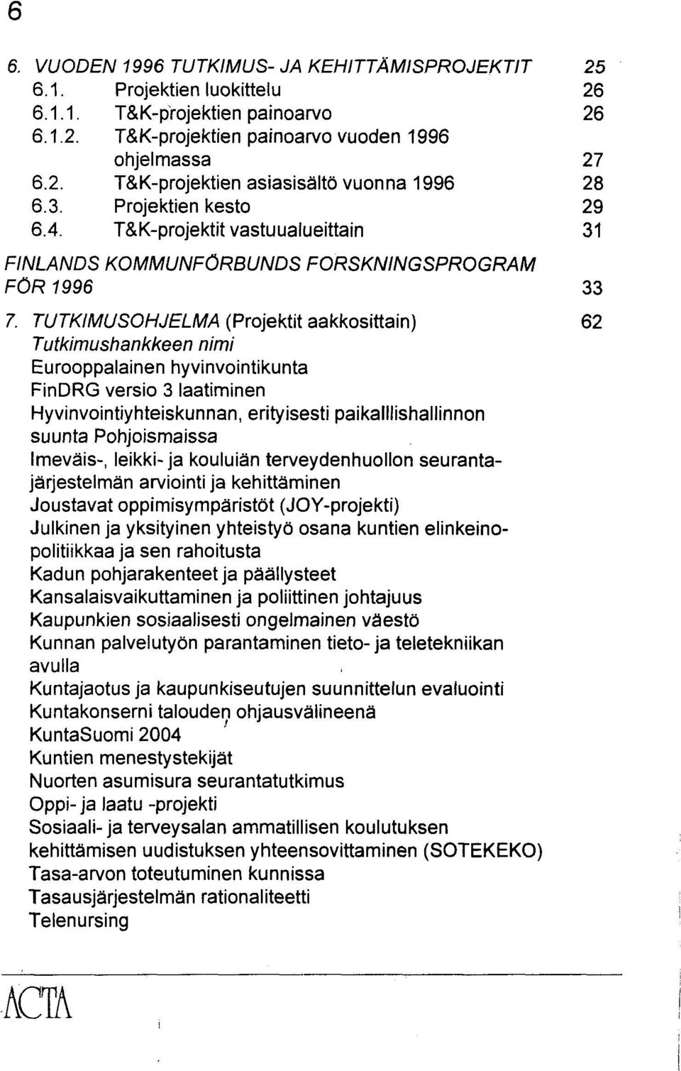 KOMMUNFÖRBUNDS FORSKNINGSPROGRAM FÖR 1996 33 7.