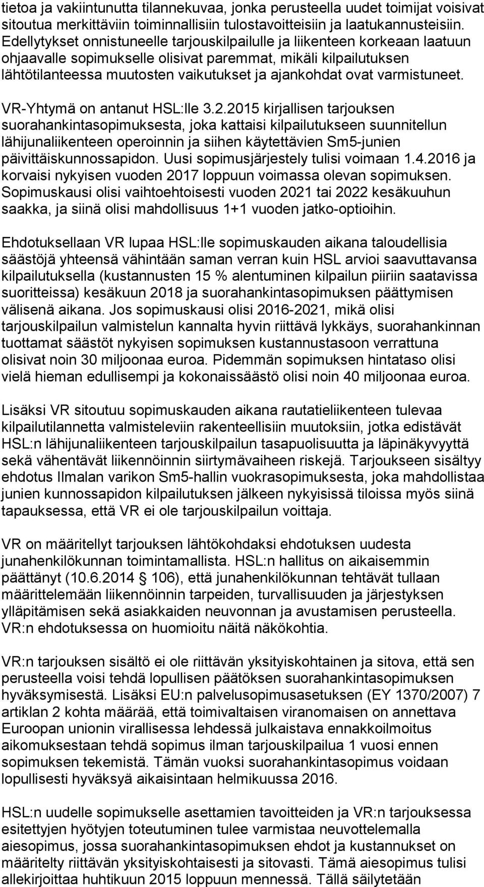 varmistuneet. VR-Yhtymä on antanut HSL:lle 3.2.