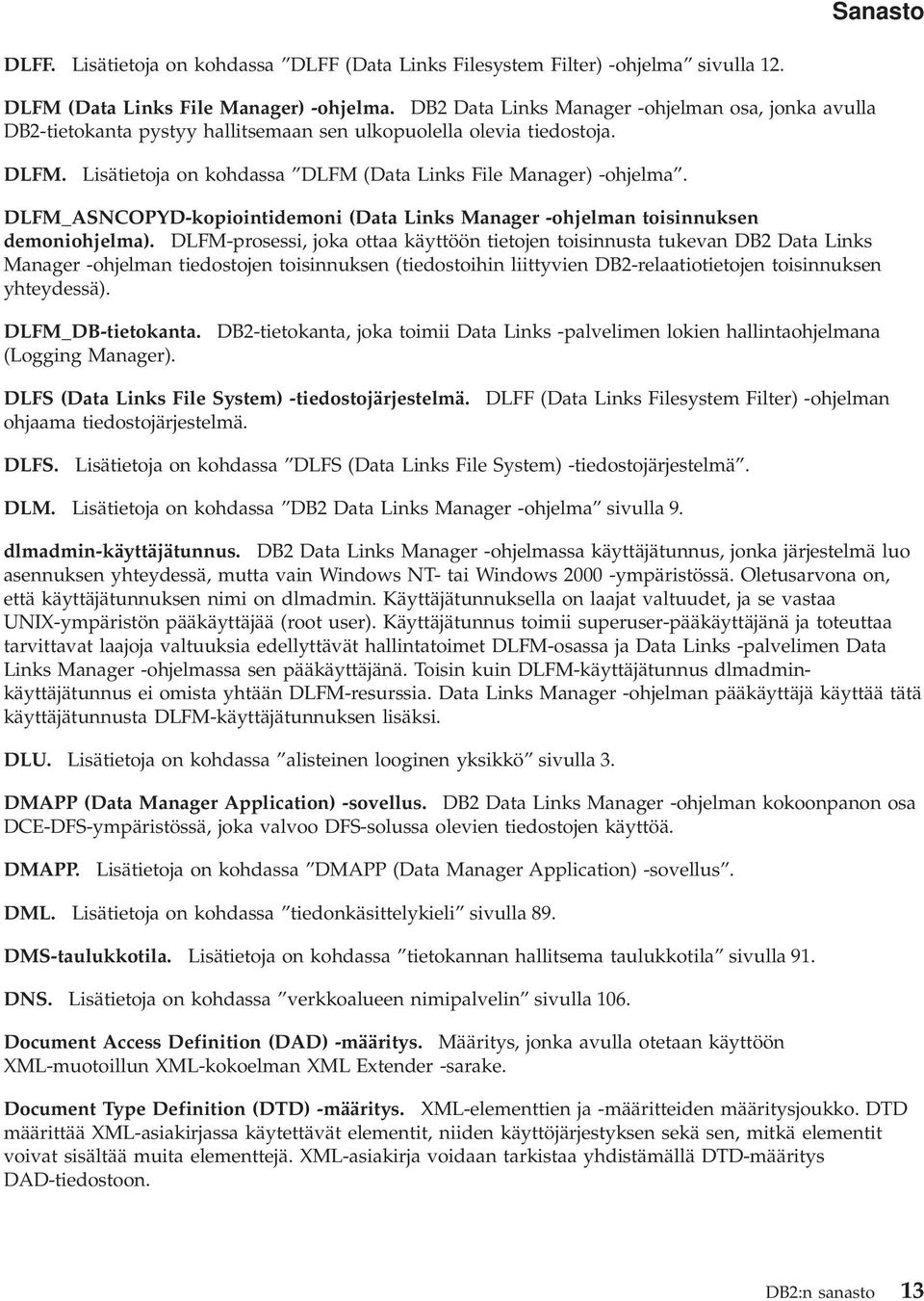 DLFM_ASNCOPYD-kopiointidemoni (Data Links Manager -ohjelman toisinnuksen demoniohjelma).