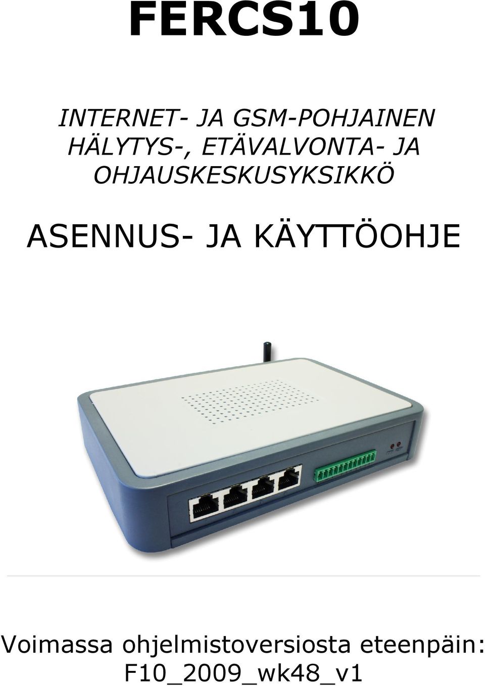 OHJAUSKESKUSYKSIKKÖ ASENNUS- JA