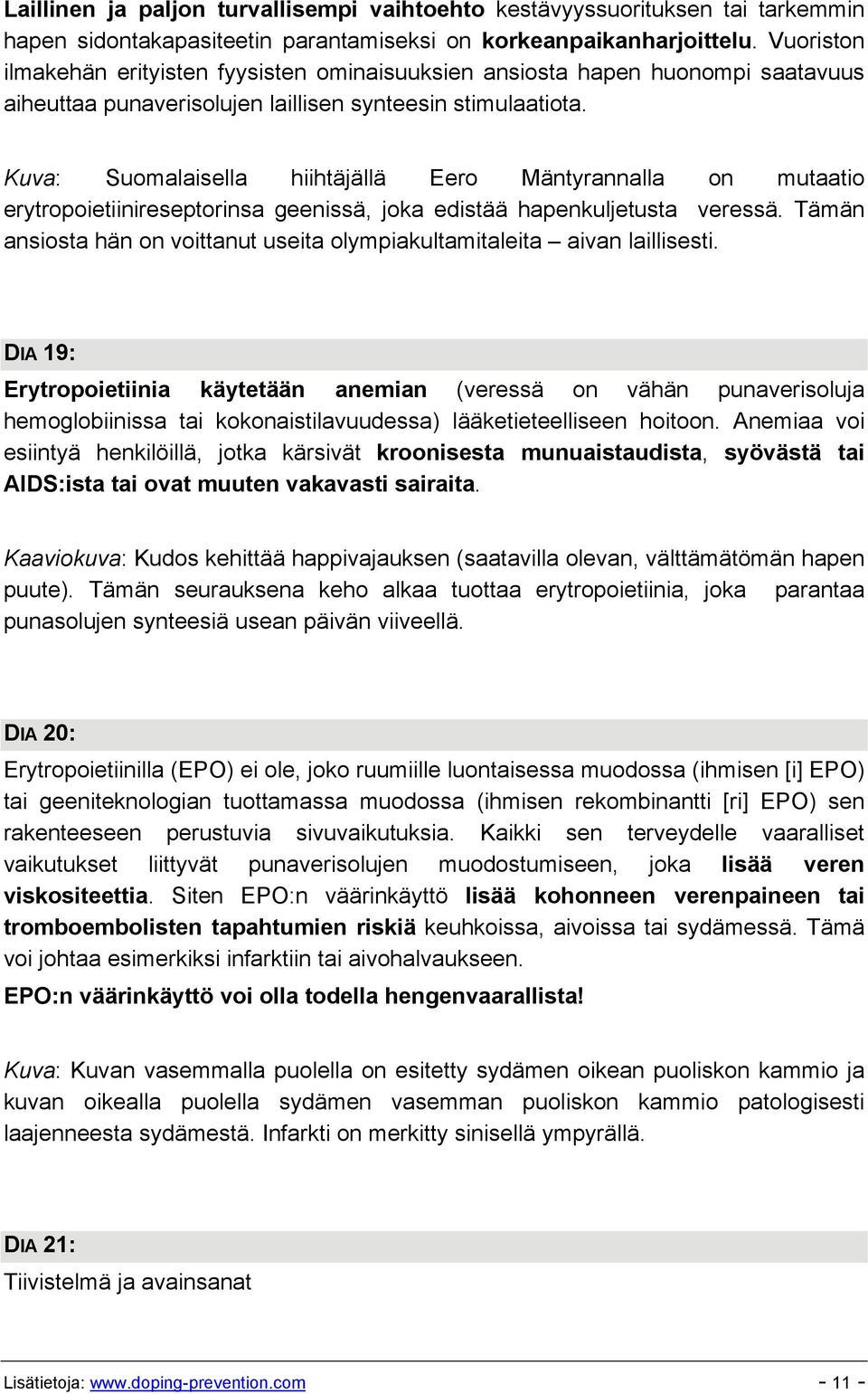 Kuva: Suomalaisella hiihtäjällä Eero Mäntyrannalla on mutaatio erytropoietiinireseptorinsa geenissä, joka edistää hapenkuljetusta veressä.