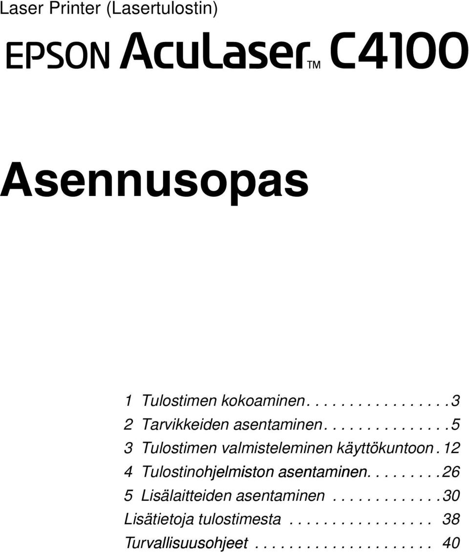 12 4 Tulostinohjelmiston asentaminen.........26 5 Lisälaitteiden asentaminen.