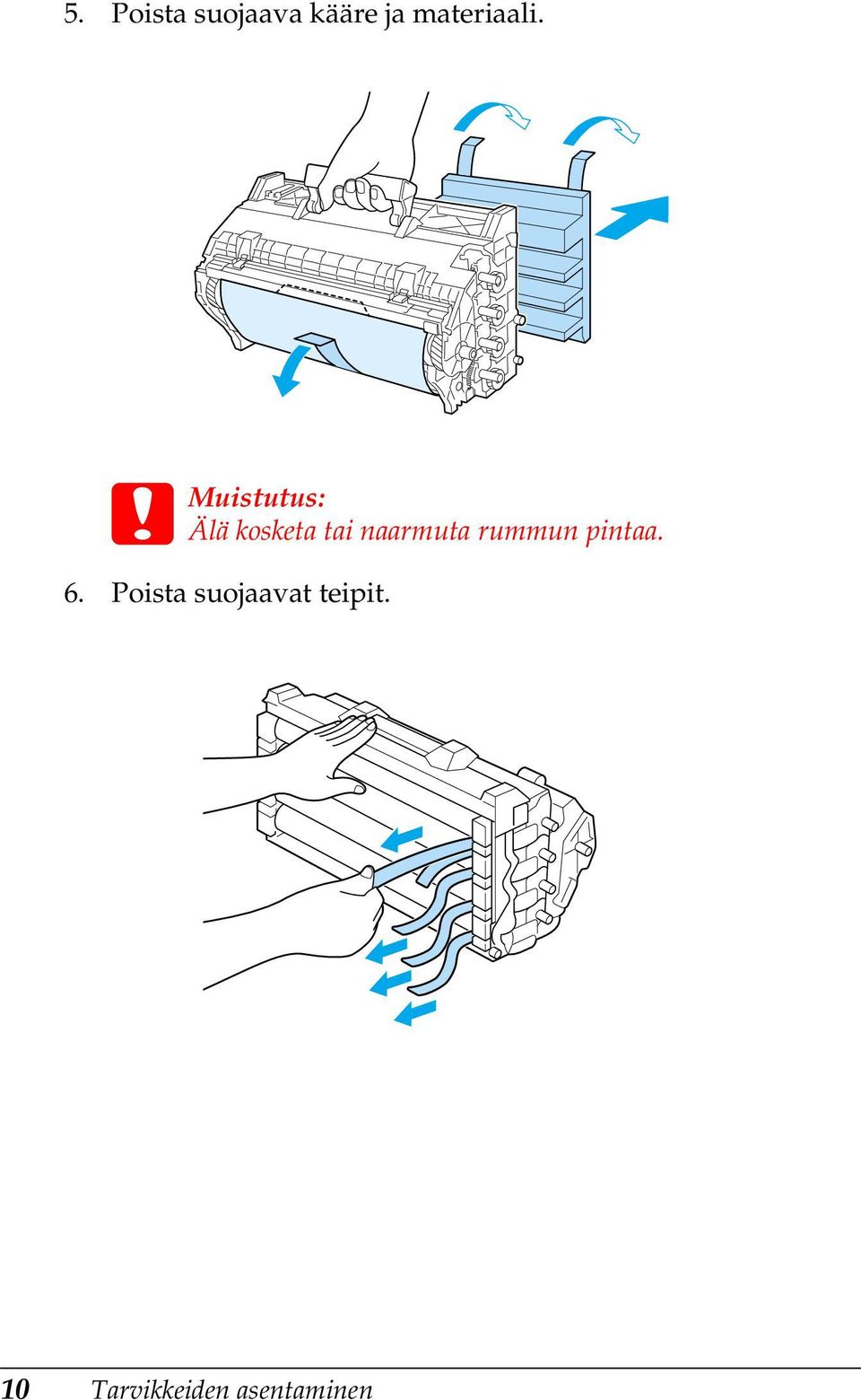 Muistutus: Älä kosketa tai naarmuta