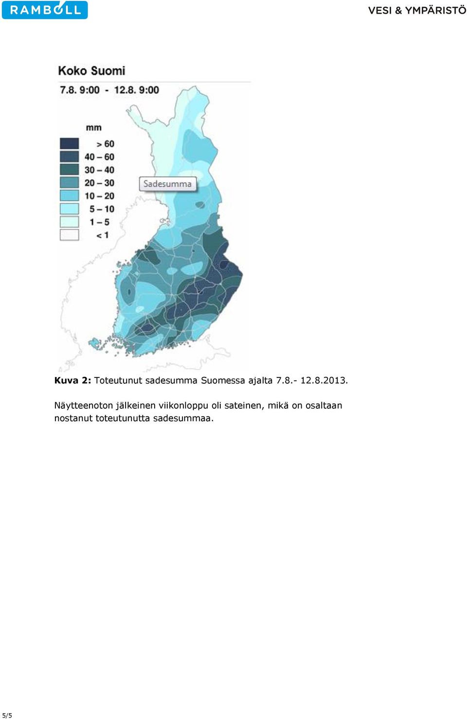 Näytteenoton jälkeinen viikonloppu oli