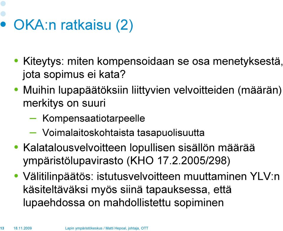 Voimalaitoskohtaista tasapuolisuutta Kalatalousvelvoitteen lopullisen sisällön määrää ympäristölupavirasto (KHO