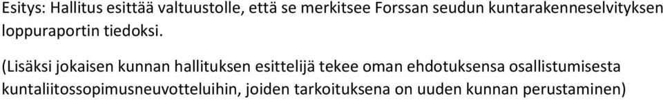 (Lisäksi jokaisen kunnan hallituksen esittelijä tekee oman ehdotuksensa