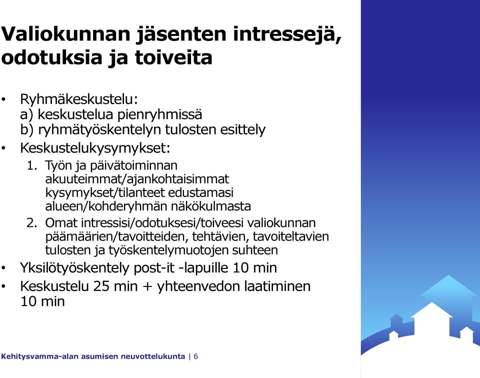 Työn ja päivätoiminnan akuuteimmat/ajankohtaisimmat kysymykset/tilanteet edustamasi alueen/kohderyhmän näkökulmasta 2.