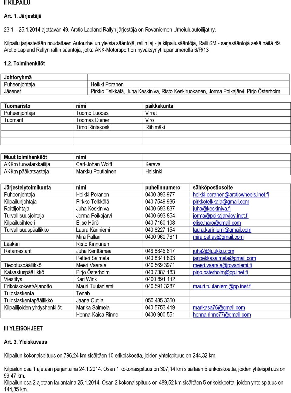 Arctic Lapland Rallyn rallin sääntöjä, jotka AKK-Motorsport on hyväksynyt lupanumerolla 6/R/13 1.2.