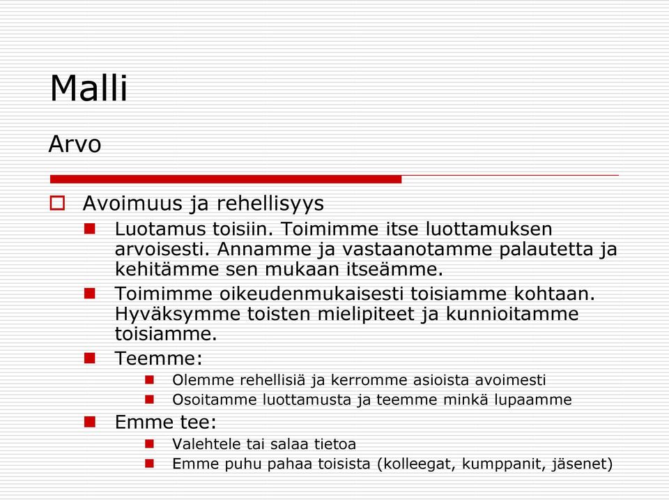 Hyväksymme toisten mielipiteet ja kunnioitamme toisiamme.